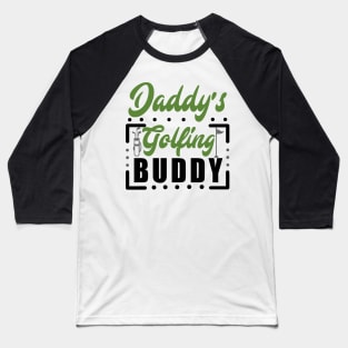 Daddy's Golfing buddy Baseball T-Shirt